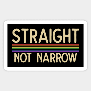 Straight not Narrow Magnet